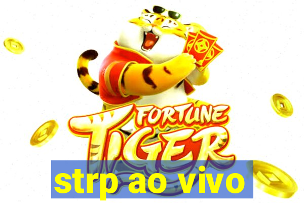 strp ao vivo